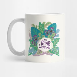 My plants love me Mug